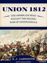 9781400133116-1400133114-Union 1812: The Americans Who Fought the Second War of Independence