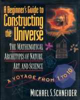 9780060169398-0060169397-A Beginner's Guide to Constructing the Universe: The Mathematical Archetypes of Nature, Art, and Science