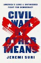 9781541758544-1541758544-Civil War by Other Means: America’s Long and Unfinished Fight for Democracy