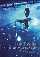 9781732054219-1732054215-Bring Your Nights With You - Volume Two: New and Selected Poems, 1975-2015