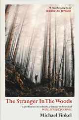 9781471151989-1471151980-The Stranger in the Woods: `A meditation on solitude, wildness and survival' Wall Street Journal