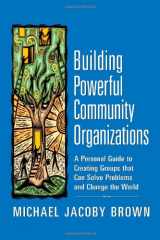 9780977151806-0977151808-Building Powerful Community Organizations: A Personal Guide to Creating Groups that Can Solve Problems and Change the World