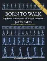 9781623174439-1623174430-Born to Walk, Second Edition: Myofascial Efficiency and the Body in Movement