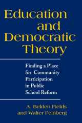 9780791450000-0791450007-Education and Democratic Theory: Finding a Place for Community Participation in Public School Reform (Suny Series, Democracy and Education & Suny Series in Political Theory: Contemporary Issues)