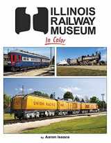 9781582487564-1582487561-Illinois Railway Museum In Color