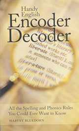 9780974361628-0974361623-Handy English Encoder Decoder: All the Spelling and Phonics Rules You Could Ever Want to Know