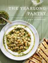 9781958417430-1958417432-The Yearlong Pantry: Bright Bold Vegetarian Recipes to Transform Everyday Staples