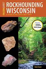 9781493028542-1493028545-Rockhounding Wisconsin: A Guide to the State's Best Sites (Rockhounding Series)