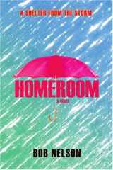 9780595408306-0595408303-Homeroom: A Shelter from the Storm