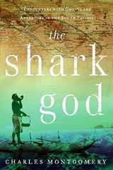 9780060765163-006076516X-The Shark God: Encounters with Ghosts and Ancestors in the South Pacific