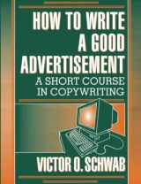 9780879803971-0879803975-How to Write a Good Advertisement: A Short Course in Copywriting