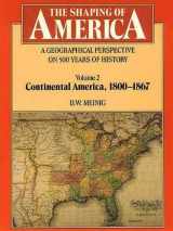 9780300056587-0300056583-The Shaping of America: A Geographical Perspective on 500 Years of History: Volume 2: Continental America, 1800-1867