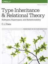 9781491959992-1491959991-Type Inheritance and Relational Theory: Subtypes, Supertypes, and Substitutability