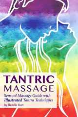 9781549693076-1549693077-Tantric Massage: Sensual Massage Guide to Tantra Massage with Illustrated Tantra Techniques (Tantric Books)