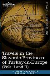 9781616404055-1616404051-Travels in the Slavonic Provinces of Turkey-In-Europe (Vols. I and II)