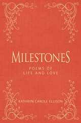 9781944194581-1944194584-Milestones: Poems of Life and Love