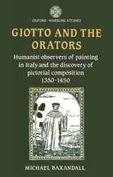 9780198173878-0198173873-Giotto and the Orators: Humanist Observers of Painting in Italy and the Discovery of Pictorial Composition (Oxford-Warburg Studies)