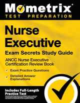9781516712472-1516712471-Nurse Executive Exam Secrets Study Guide: ANCC Nurse Executive Certification Review Book, Exam Practice Questions, Detailed Answer Explanations: [Includes Full-Length Practice Test]