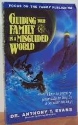 9781561790197-1561790192-Guiding Your Family in a Misguided World