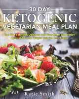 9781722047498-1722047496-30 Day Ketogenic Vegetarian Meal Plan: Top 90 Foolproof, Delicious and Easy Keto Vegetarian Recipes to Lose Weight and Get Into Shape (Ketogenic Vegetarian Cookbook)