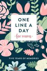9781984014399-1984014390-One Line A Day for Moms: Five Years of Memories, 6x9 Diary, Dated and Lined Book