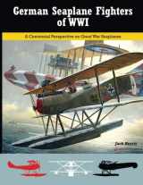 9781935881094-1935881094-German Seaplane Fighters of WWI: A Centennial Perspective on Great War Seaplanes (Great War Aviation Centennial Series)