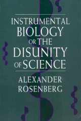 9780226727264-0226727262-Instrumental Biology, or The Disunity of Science (Science and Its Conceptual Foundations series)