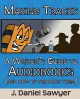 9781480148611-148014861X-Making Tracks: A Writer's Guide to Audiobooks (And How to Produce Them)