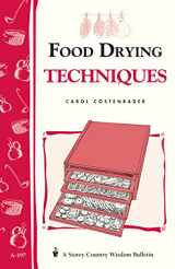 9781580172189-1580172180-Food Drying Techniques: Storey's Country Wisdom Bulletin A-197 (Storey Country Wisdom Bulletin)