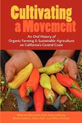 9780972334365-097233436X-Cultivating a Movement: An Oral History of Organic Farming and Sustainable Agriculture on California's Central Coast