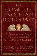 9781578632541-1578632544-Complete Enochian Dictionary: A Dictionary of the Angelic Language As Revealed to Dr. John Dee and Edward Kelley