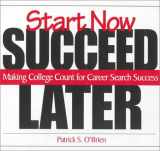 9780324015409-0324015402-Start Now. Succeed Later: Making College Count for Career Search Success