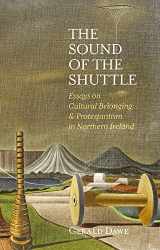9781788551069-1788551060-The Sound of the Shuttle: Essays on Cultural Belonging & Protestantism in Northern Ireland