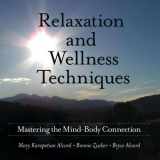 9780878226610-0878226613-Relaxation and Wellness Techniques: Mastering the Mind-Body Connection