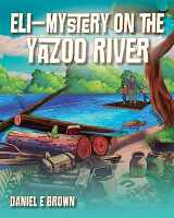 9781977260444-1977260446-Eli - Mystery on the Yazoo River (A Story about Eli the Giant Catfish)