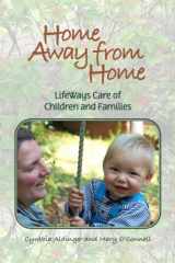 9781452856285-1452856281-Home Away From Home: LifeWays Care of Children and Families