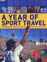9781741798838-1741798833-Lonely Planet A Year of Sport Travel: Experience the Greatest Sporting Events in the World