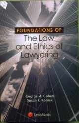 9781422499450-1422499456-Foundations of the Law and Ethics of Lawyering (Foundations of Law Series)