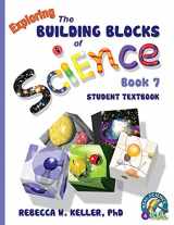 9781941181164-1941181163-Exploring the Building Blocks of Science Book 7 Student Textbook