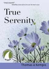 9781594711572-1594711577-True Serenity (30 Days With a Great Spiritual Teacher)
