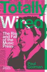 9780500022634-0500022631-Totally Wired: The Rise and Fall of the Music Press