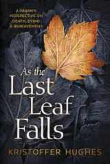 9780738765525-073876552X-As the Last Leaf Falls: A Pagan's Perspective on Death, Dying & Bereavement