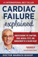 9780645268119-0645268119-Cardiac Failure Explained: Understanding the Symptoms, Signs, Medical Tests, and Management of a Failing Heart