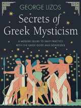 9781642970524-1642970522-Secrets of Greek Mysticism: A Modern Guide to Daily Practice with the Greek Gods and Goddesses