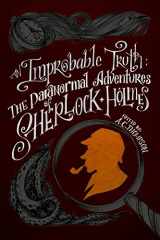 9780984004263-0984004262-An Improbable Truth: The Paranormal Adventures of Sherlock Holmes