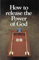 9780912631066-0912631066-How To Release The Power of God