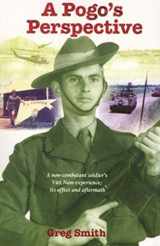 9781921206436-1921206438-A Pogo's Perspective - (A non-combatant soldiers Viet Nam experience: its affects & aftermath)