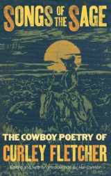 9781423620648-142362064X-Songs of The Sage: The Cowboy Poetry of Curley Fletcher
