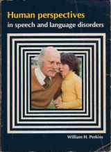 9780801637865-0801637864-Human perspectives in speech and language disorders