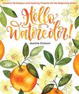9781684620029-1684620023-Hello, Watercolor!: Creative Techniques and Inspiring Projects for the Beginning Artist - An Art Instruction & Watercolor Book
